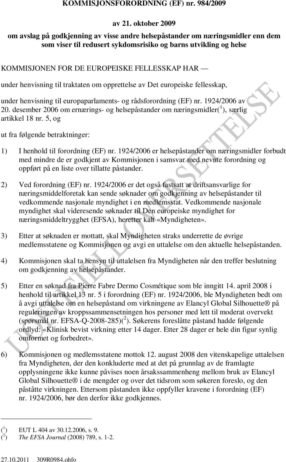 HAR under henvisning til traktaten om opprettelse av Det europeiske fellesskap, under henvisning til europaparlaments- og rådsforordning (EF) nr. 1924/2006 av 20.