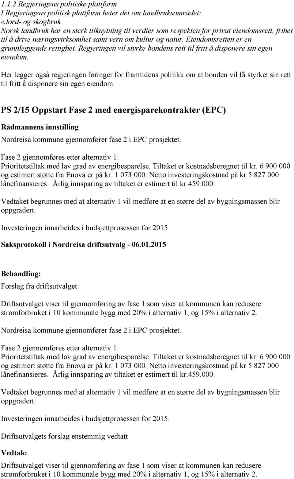 Regjeringen vil styrke bondens rett til fritt å disponere sin egen eiendom.