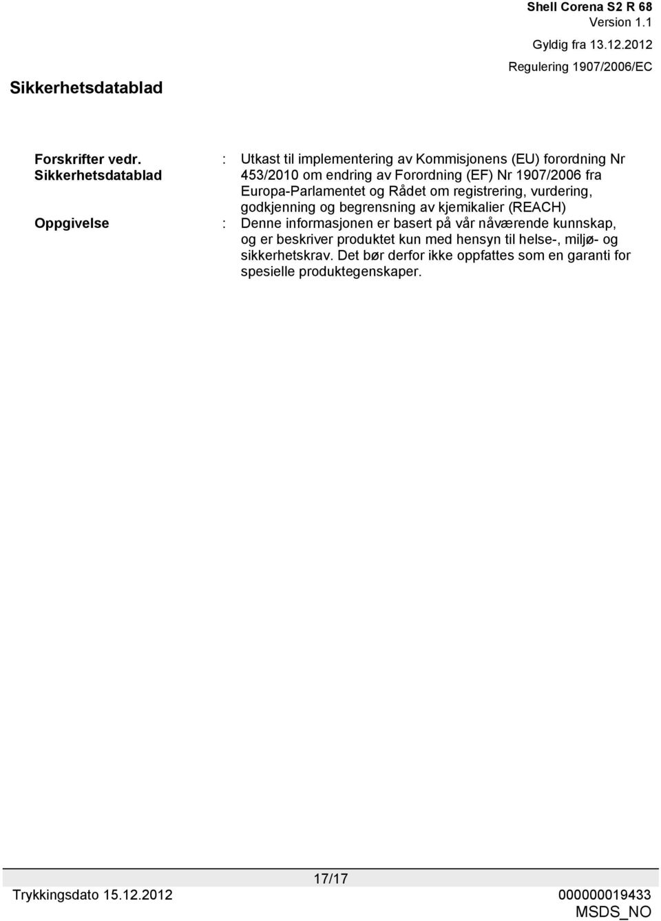 1907/2006 fra Europa-Parlamentet og Rådet om registrering, vurdering, godkjenning og begrensning av kjemikalier (REACH)