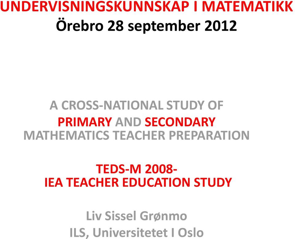 MATHEMATICS TEACHER PREPARATION TEDS-M 2008- IEA