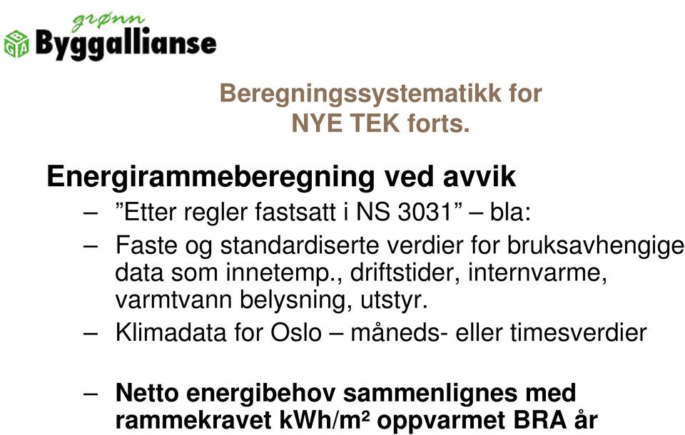 standardiserte verdier for bruksavhengige data som innetemp.