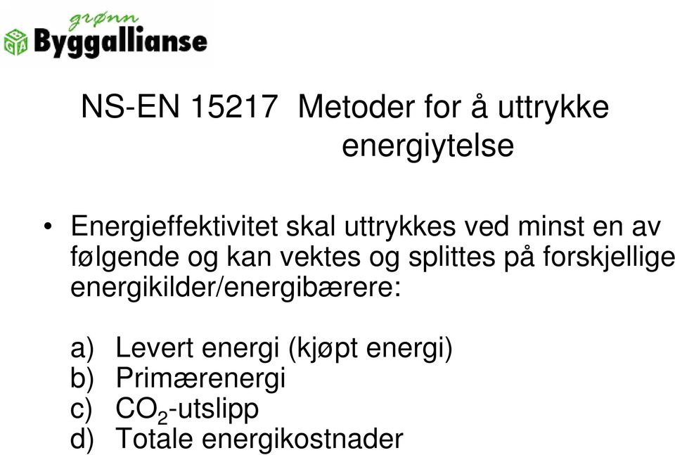 på forskjellige energikilder/energibærere: a) Levert energi (kjøpt