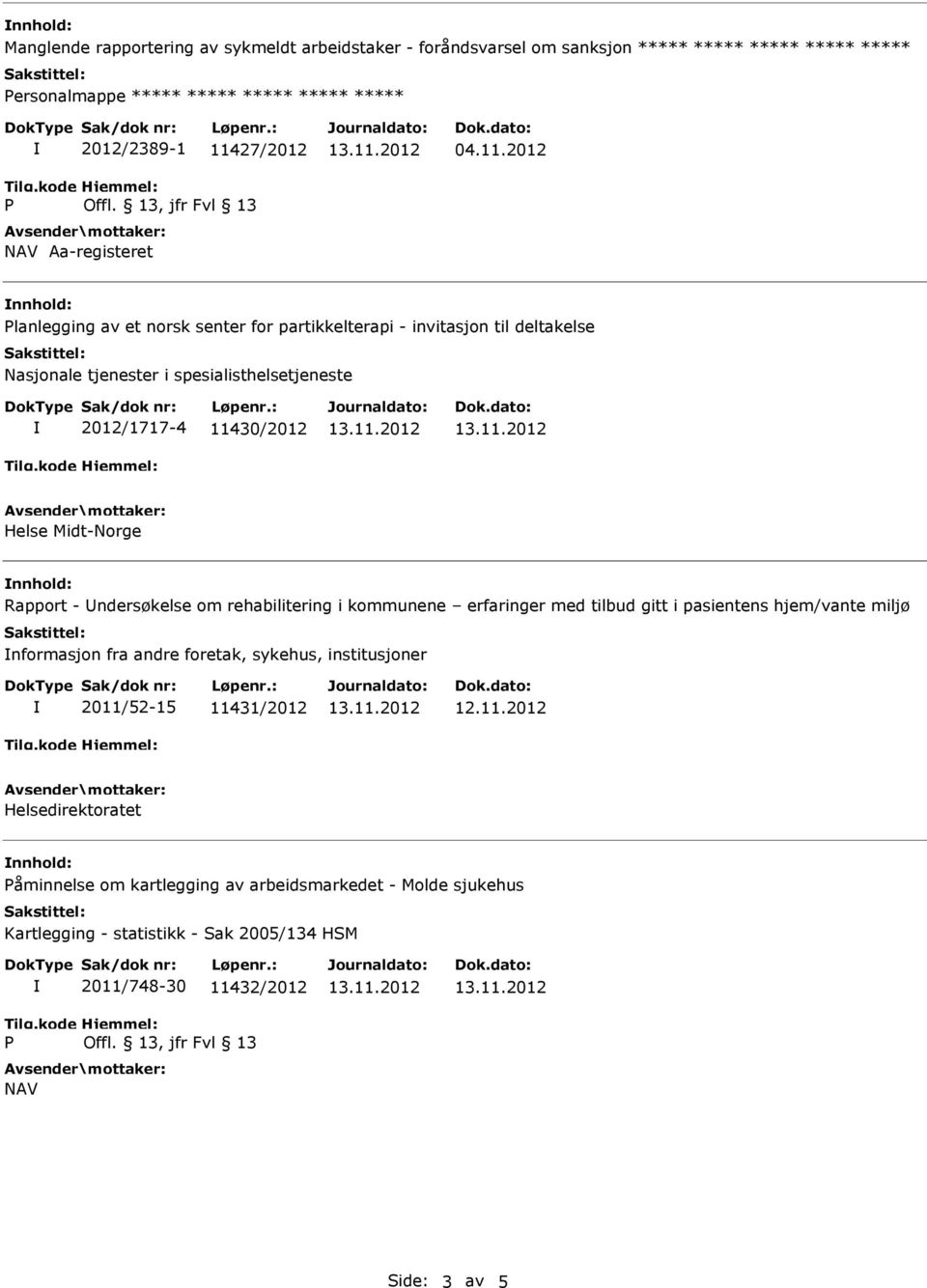 2012 Planlegging av et norsk senter for partikkelterapi - invitasjon til deltakelse Nasjonale tjenester i spesialisthelsetjeneste 2012/1717-4 11430/2012 Helse Midt-Norge Rapport -