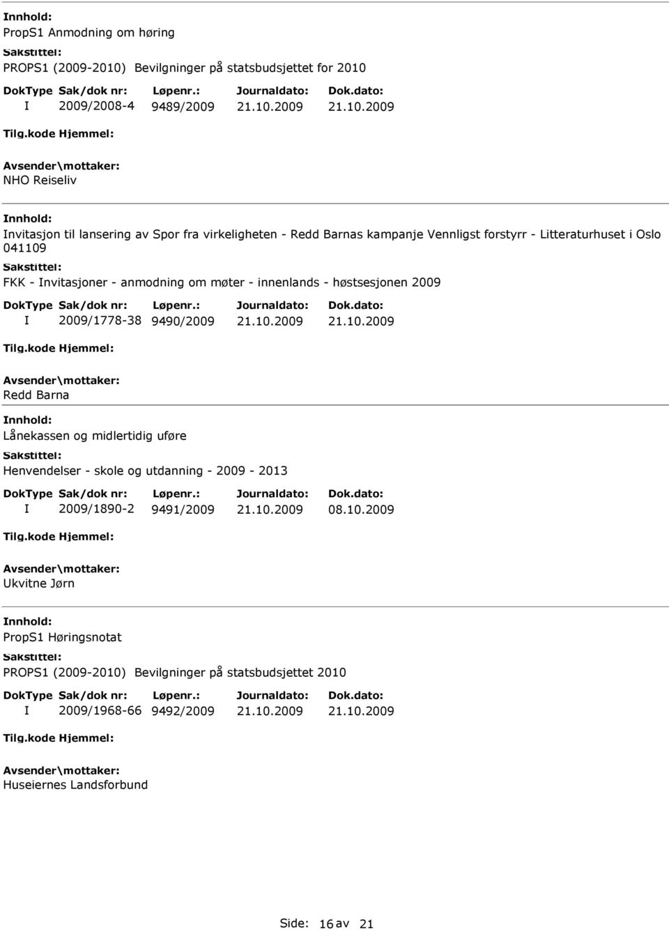 2009/1778-38 9490/2009 Redd Barna Lånekassen og midlertidig uføre Henvendelser - skole og utdanning - 2009-2013