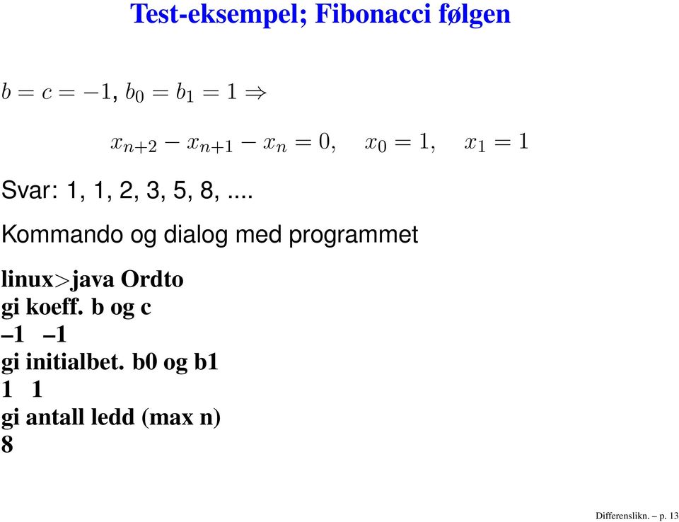 .. Kommando og dialog med programmet linux>java Ordto gi koeff.