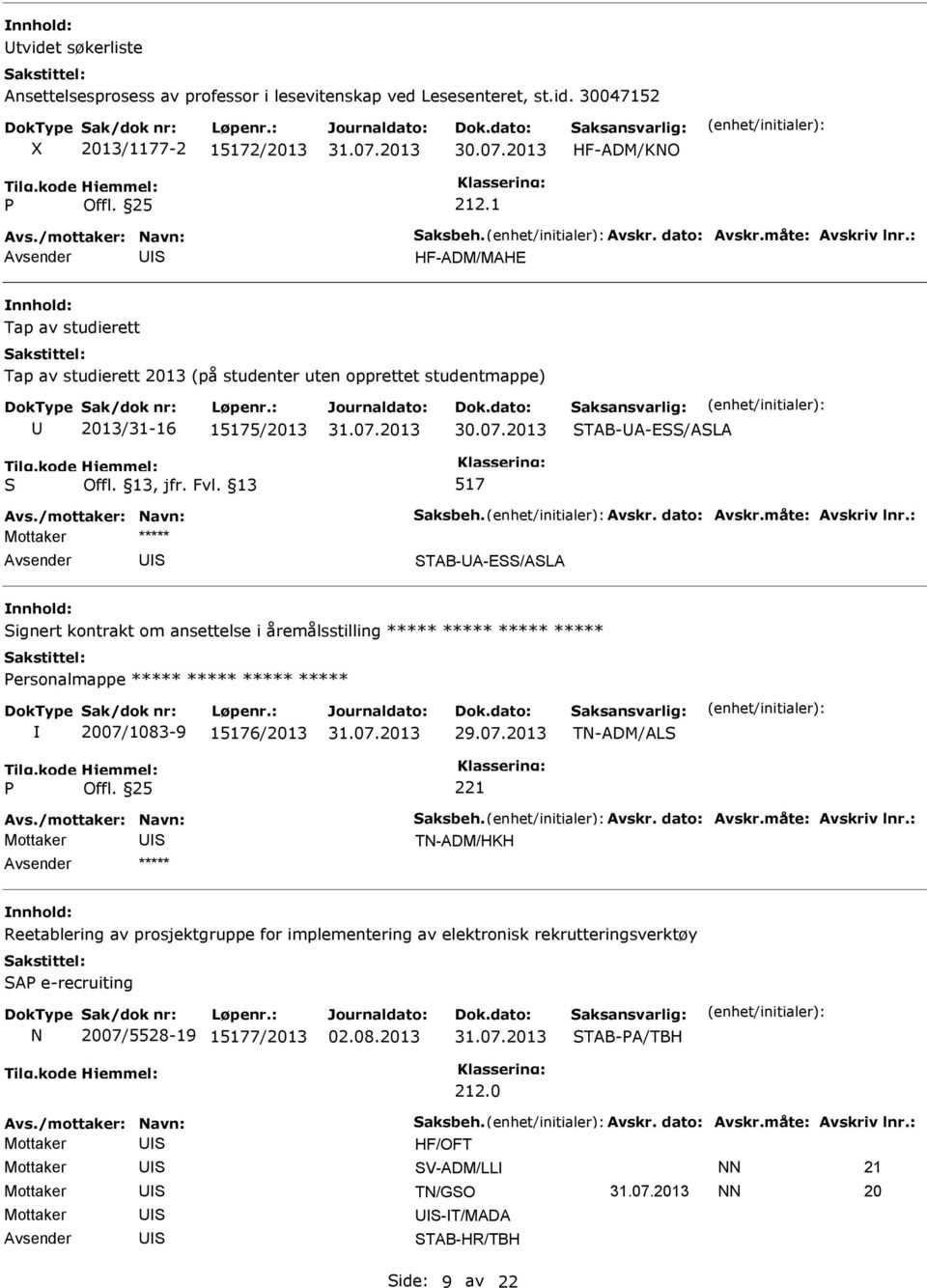 ansettelse i åremålsstilling ***** ***** ***** ***** ersonalmappe ***** ***** ***** ***** 2007/1083-9 15176/2013 29.07.2013 TN-ADM/AL Offl.