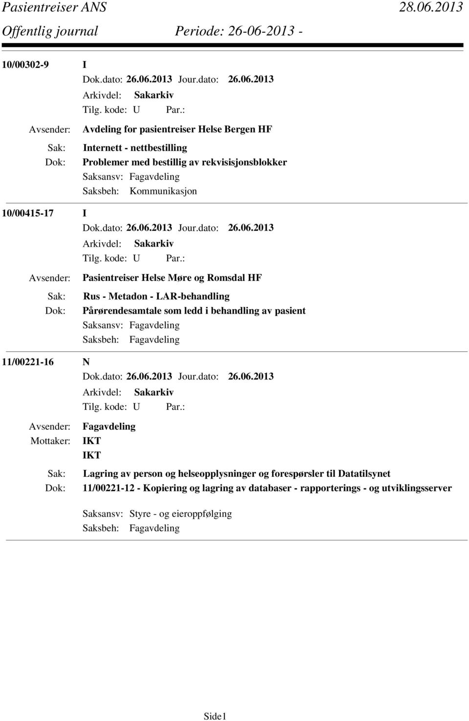 Pårørendesamtale som ledd i behandling av pasient 11/00221-16 N Fagavdeling Lagring av person og helseopplysninger og