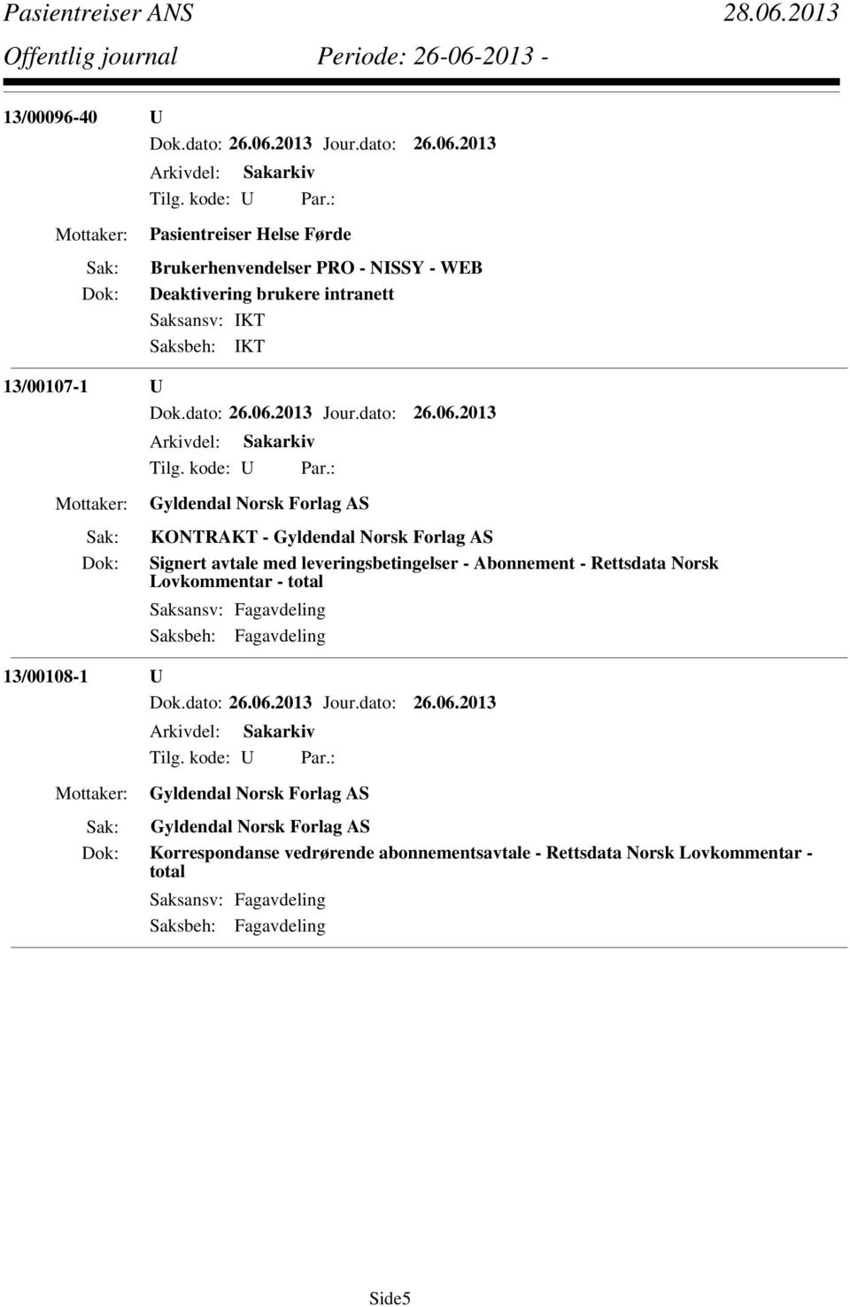 leveringsbetingelser - Abonnement - Rettsdata Norsk Lovkommentar - total 13/00108-1 U Gyldendal Norsk