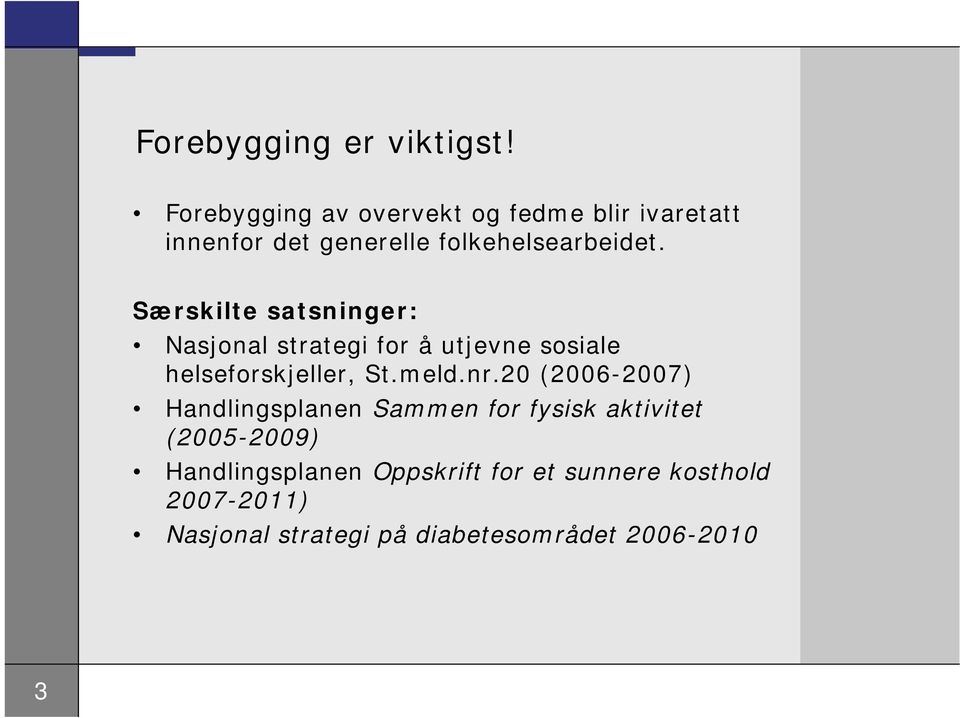 Særskilte satsninger: Nasjonal strategi for å utjevne sosiale helseforskjeller, St.meld.nr.