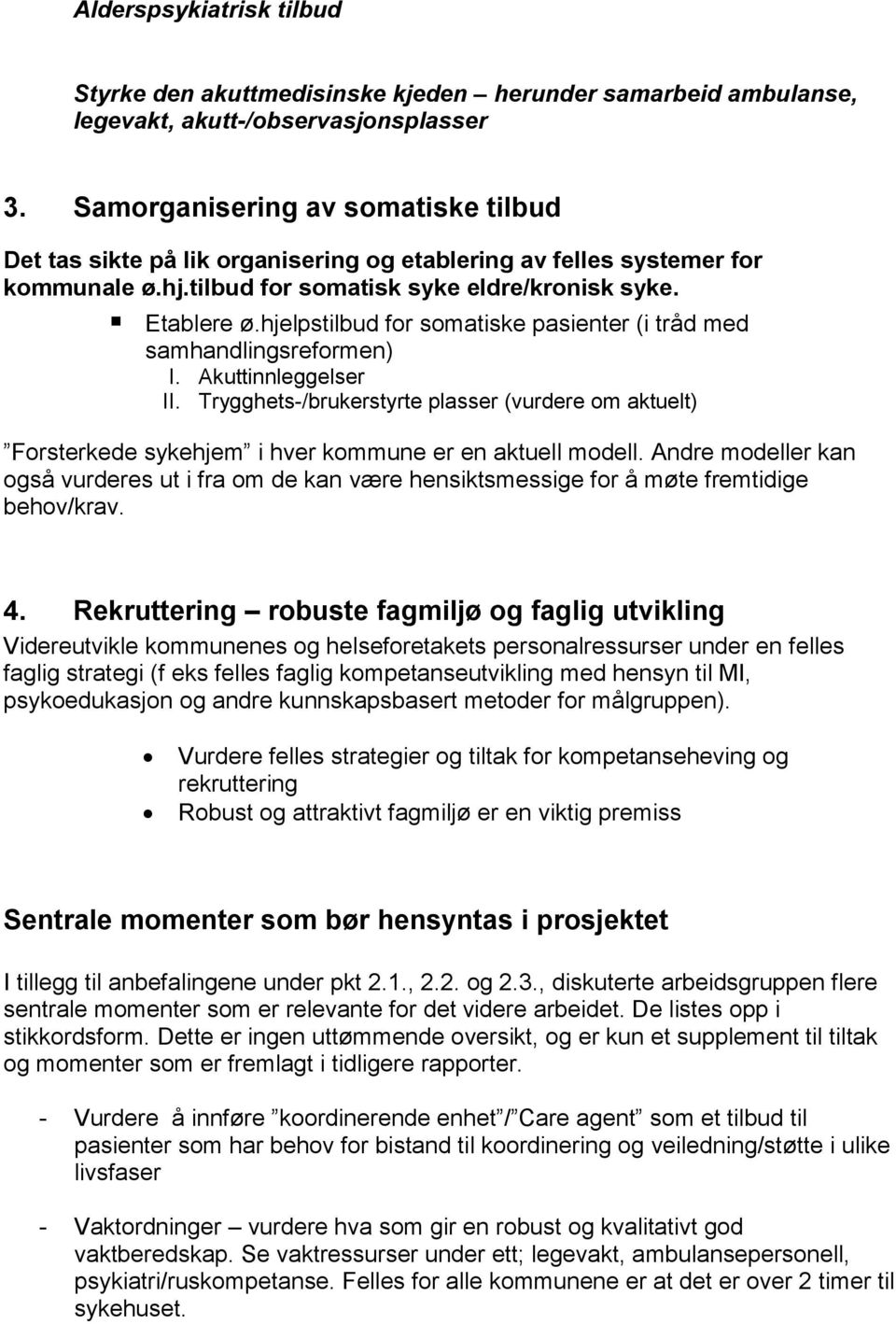 hjelpstilbud for somatiske pasienter (i tråd med samhandlingsreformen) I. Akuttinnleggelser II.