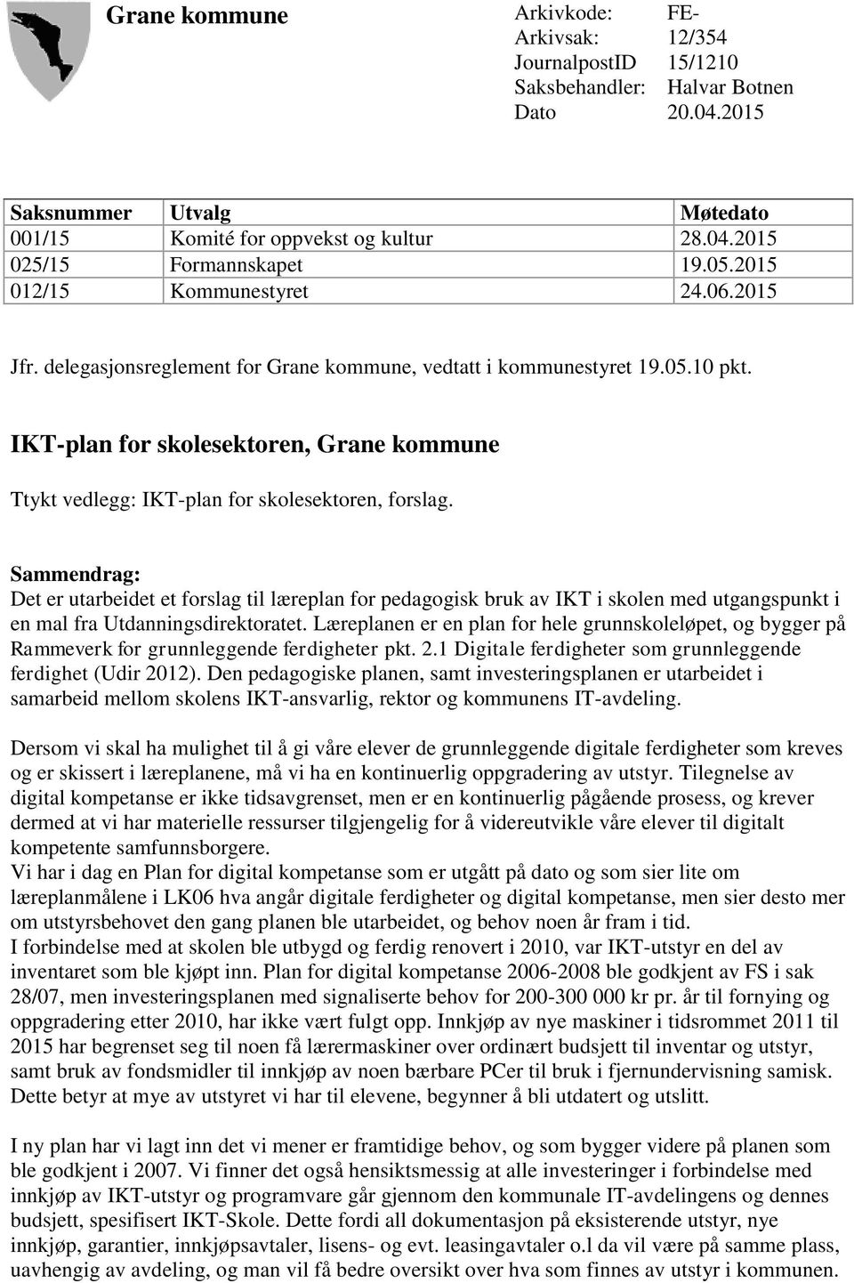 IKT-plan for skolesektoren, Grane kommune Ttykt vedlegg: IKT-plan for skolesektoren, forslag.