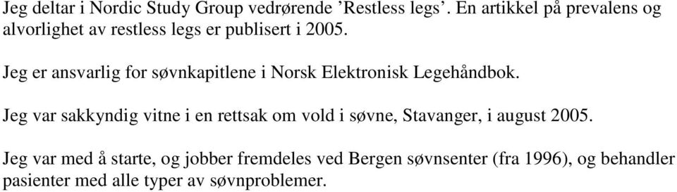 Jeg er ansvarlig for søvnkapitlene i Norsk Elektronisk Legehåndbok.