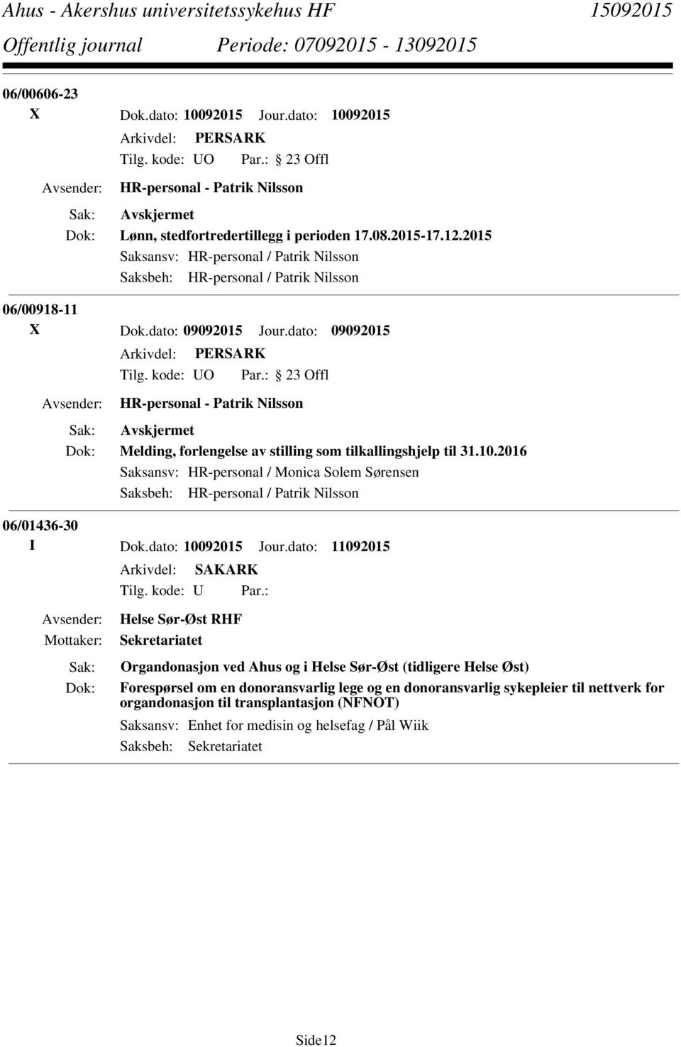 dato: 09092015 HR-personal - Patrik Nilsson Melding, forlengelse av stilling som tilkallingshjelp til 31.10.