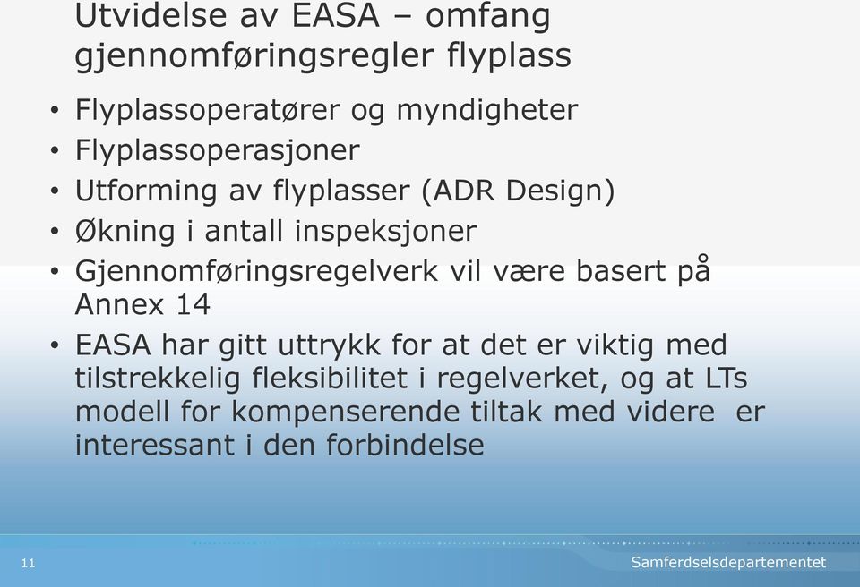 Gjennomføringsregelverk vil være basert på Annex 14 EASA har gitt uttrykk for at det er viktig med