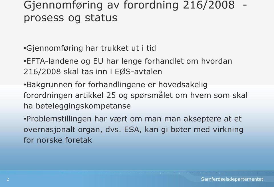 hovedsakelig forordningen artikkel 25 og spørsmålet om hvem som skal ha bøteleggingskompetanse