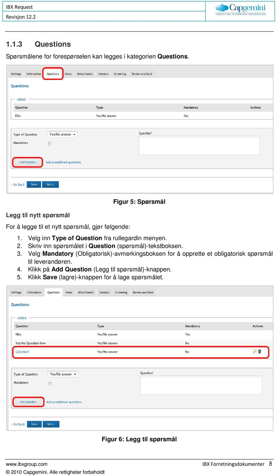 2. Skriv inn spørsmålet i Question (spørsmål)-tekstboksen. 3.