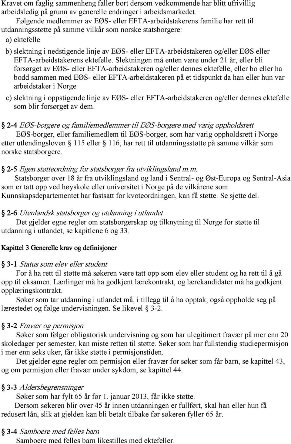 EFTA-arbeidstakeren og/eller EØS eller EFTA-arbeidstakerens ektefelle.