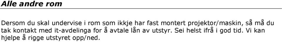 med it-avdelinga for å avtale lån av utstyr.