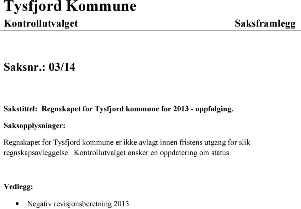 Saksopplysninger: Regnskapet for Tysfjord kommune er ikke avlagt innen fristens