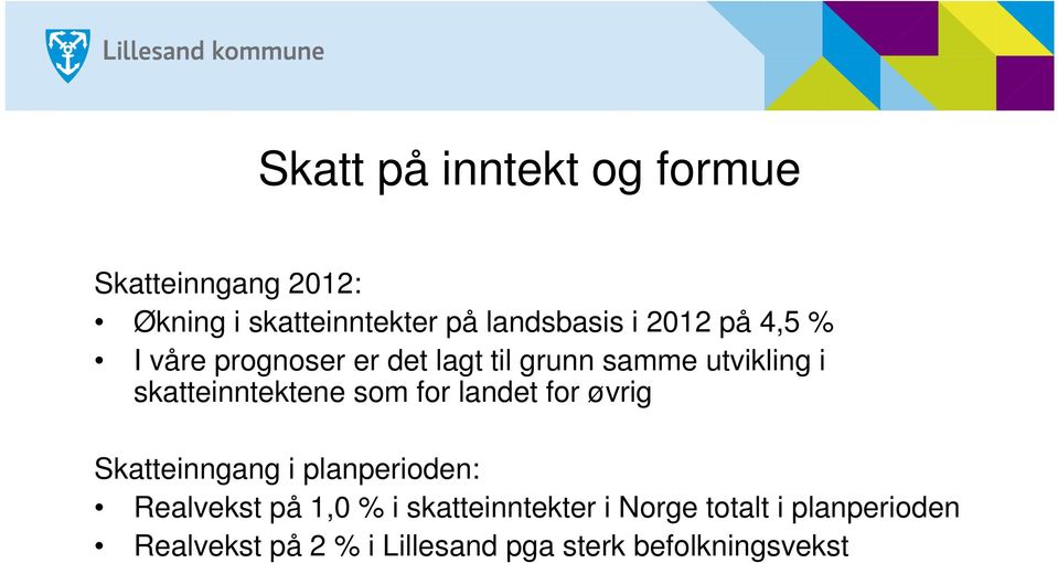 som for landet for øvrig Skatteinngang i planperioden: Realvekst på 1,0 % i