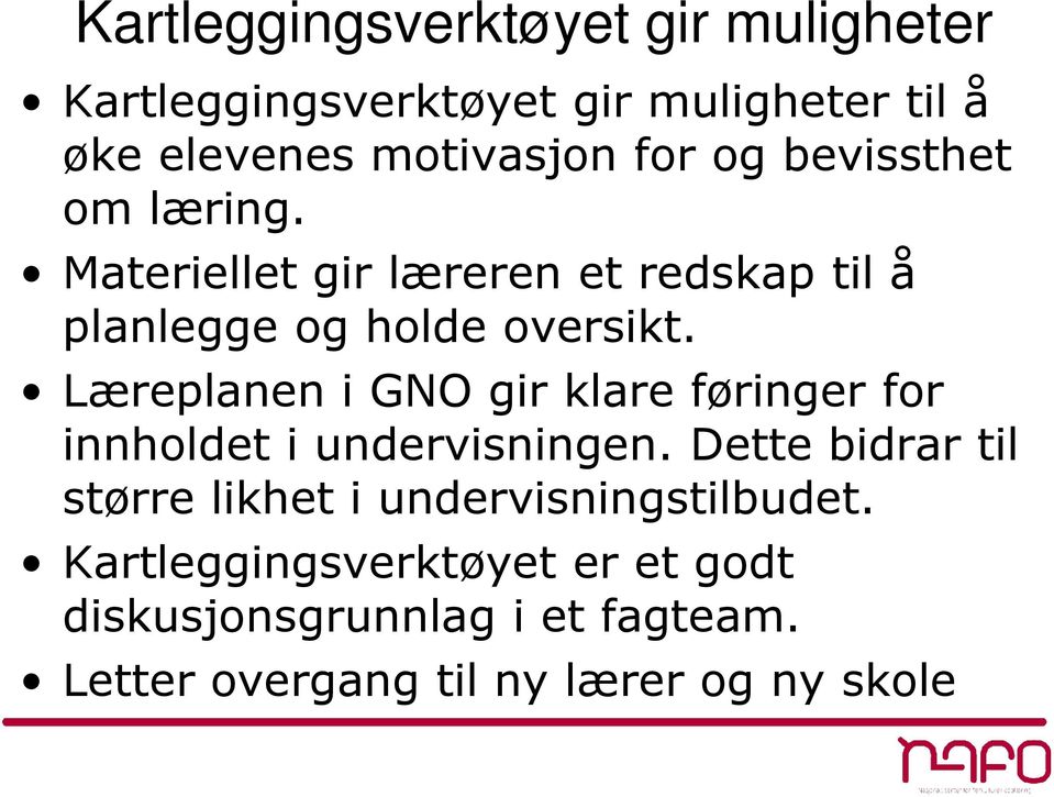 Læreplanen i GNO gir klare føringer for innholdet i undervisningen.