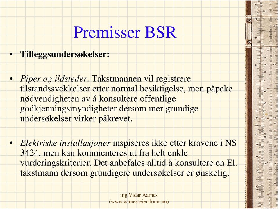 offentlige godkjenningsmyndigheter dersom mer grundige undersøkelser virker påkrevet.