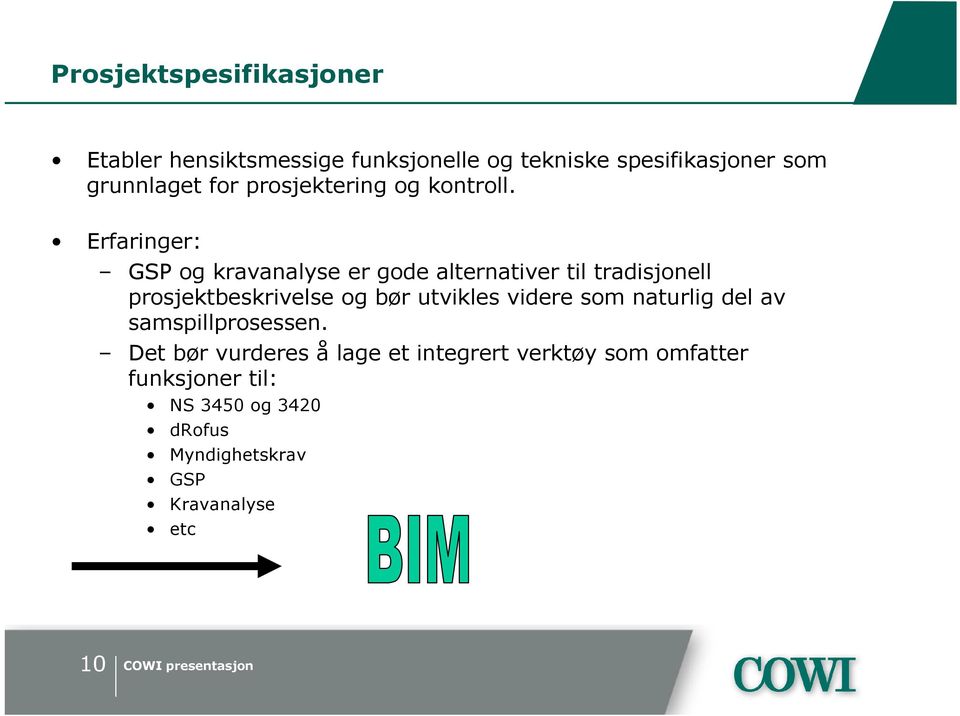 GSP og kravanalyse er gode alternativer til tradisjonell prosjektbeskrivelse og bør utvikles videre