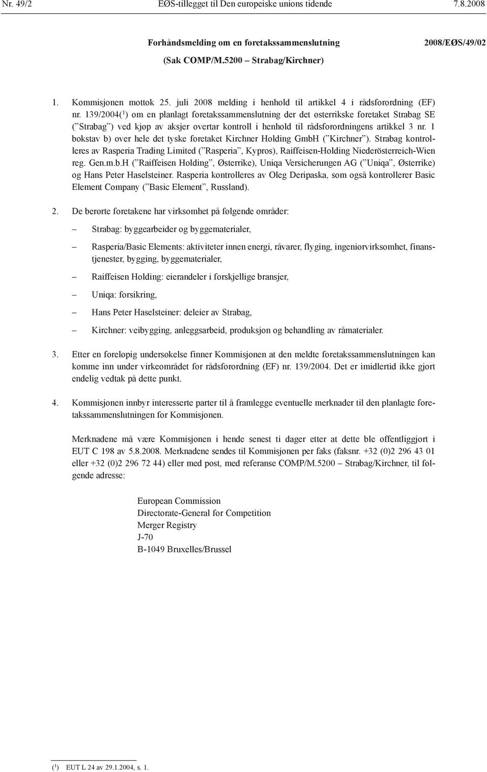 139/2004( 1 ) om en planlagt foretakssammenslutning der det østerrikske foretaket Strabag SE ( Strabag ) ved kjøp av aksjer overtar kontroll i henhold til rådsforordningens artikkel 3 nr.