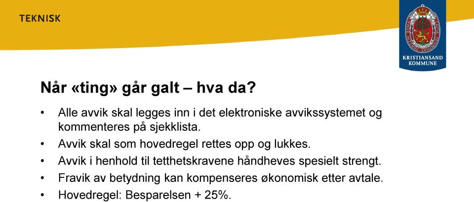 sjekklista. Avvik skal som hovedregel rettes opp og lukkes.