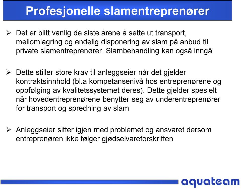 a kompetansenivå hos entreprenørene og oppfølging av kvalitetssystemet deres).