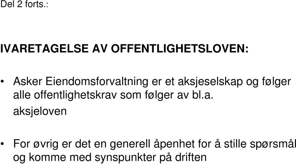 er et aksjeselskap og følger alle offentlighetskrav som følger