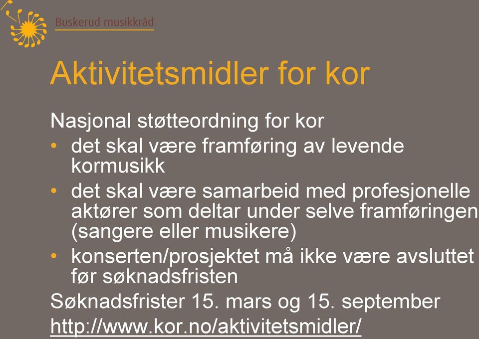 selve framføringen (sangere eller musikere) konserten/prosjektet må ikke være avsluttet