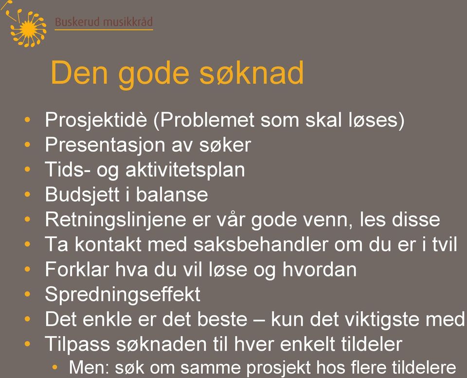 saksbehandler om du er i tvil Forklar hva du vil løse og hvordan Spredningseffekt Det enkle er det