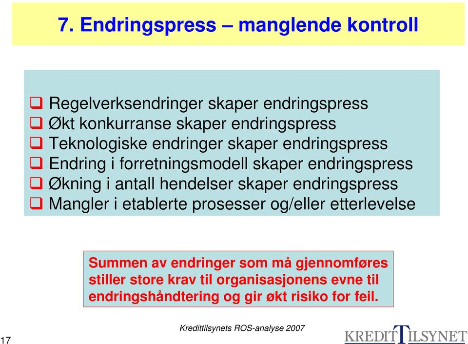 Økning i antall hendelser skaper endringspress Mangler i etablerte prosesser og/eller etterlevelse Summen av