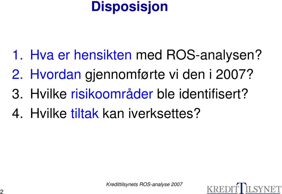 Hvordan gjennomførte vi den i 2007? 3.