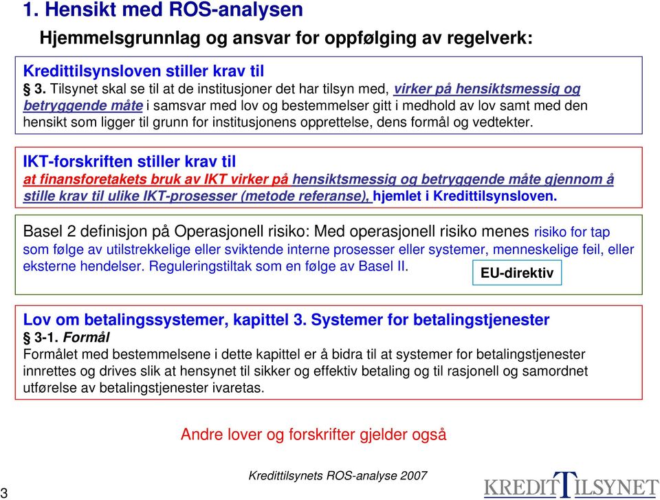 grunn for institusjonens opprettelse, dens formål og vedtekter.