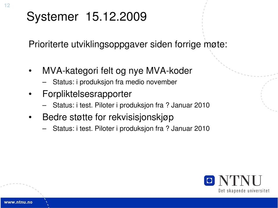 Forpliktelsesrapporter Status: i test. Piloter i produksjon fra?