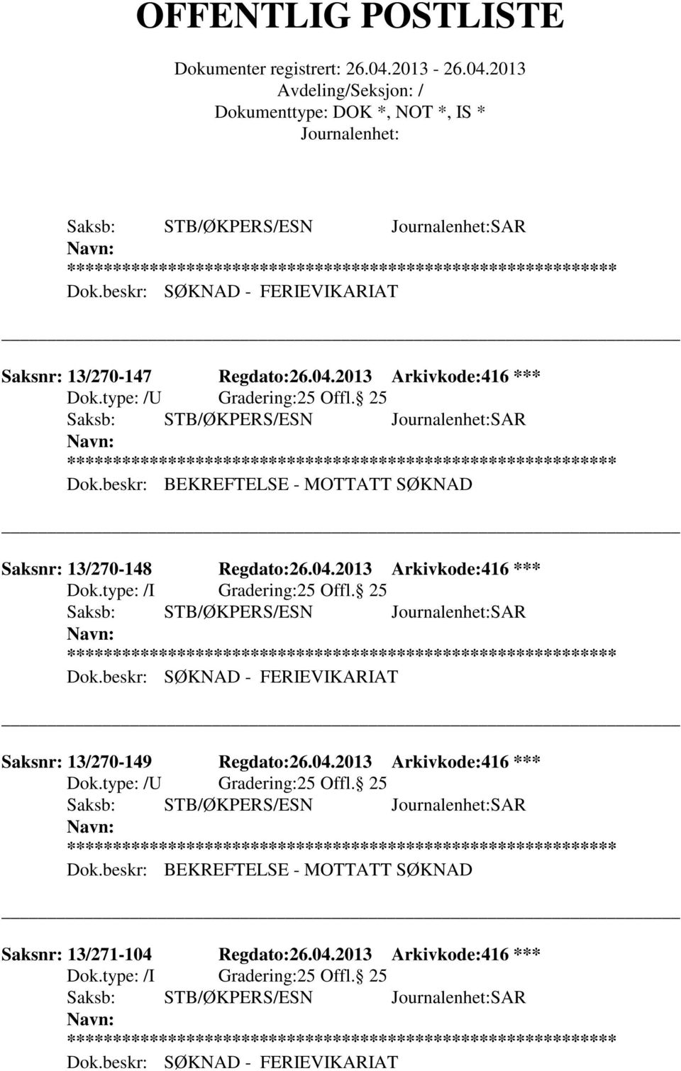25 Dok.beskr: SØKNAD - FERIEVIKARIAT Saksnr: 13/270-149 Regdato:26.04.