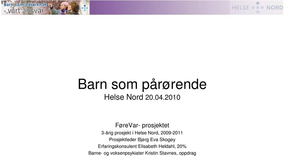 2009-2011 Prosjektleder Bjørg Eva Skogøy