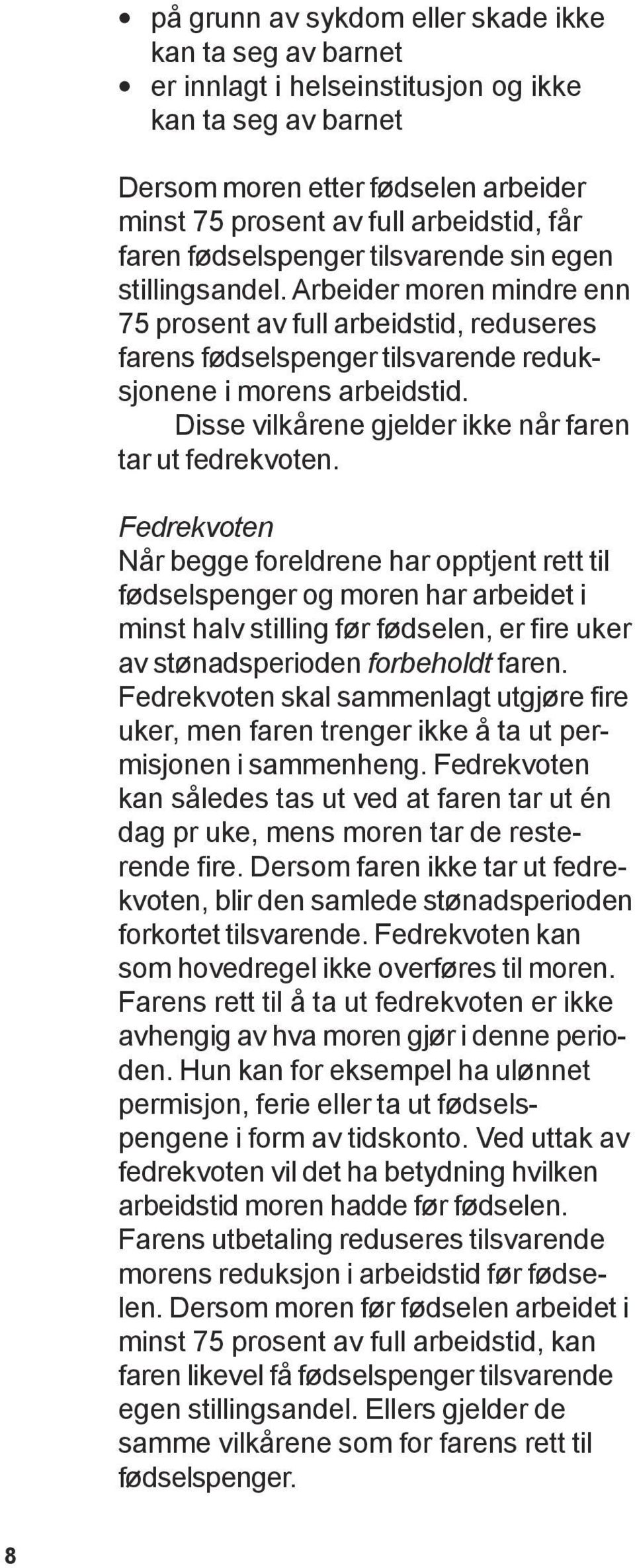 Disse vilkårene gjelder ikke når faren tar ut fedrekvoten.