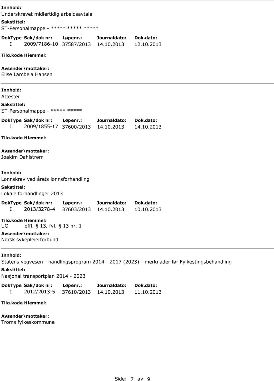 2013 Elise Lambela Hansen Attester ST-Personalmappe - 2009/1855-17 37600/2013 Joakim Dahlstrøm Lønnskrav ved årets