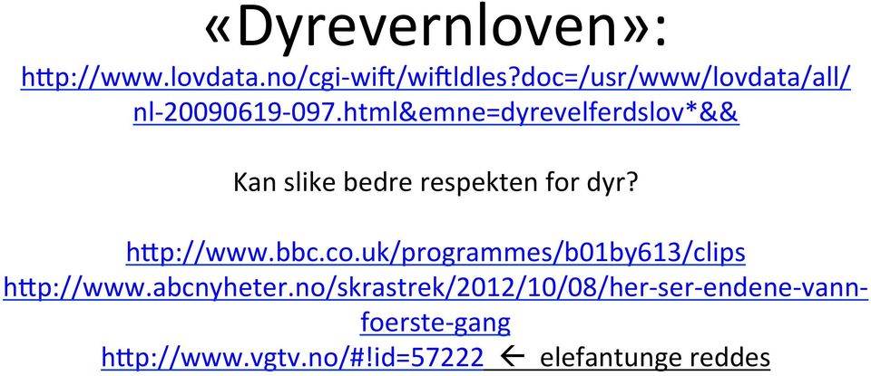 html&emne=dyrevelferdslov*&& Kanslikebedrerespektenfordyr? hwp://www.bbc.co.