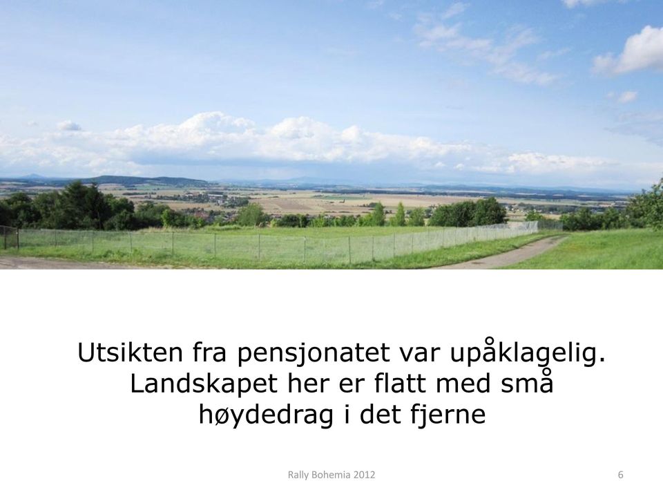 Landskapet her er flatt med