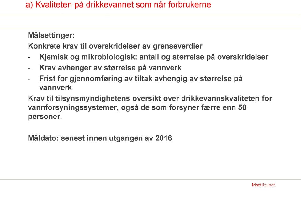 for gjennomføring av tiltak avhengig av størrelse på vannverk Krav til tilsynsmyndighetens oversikt over