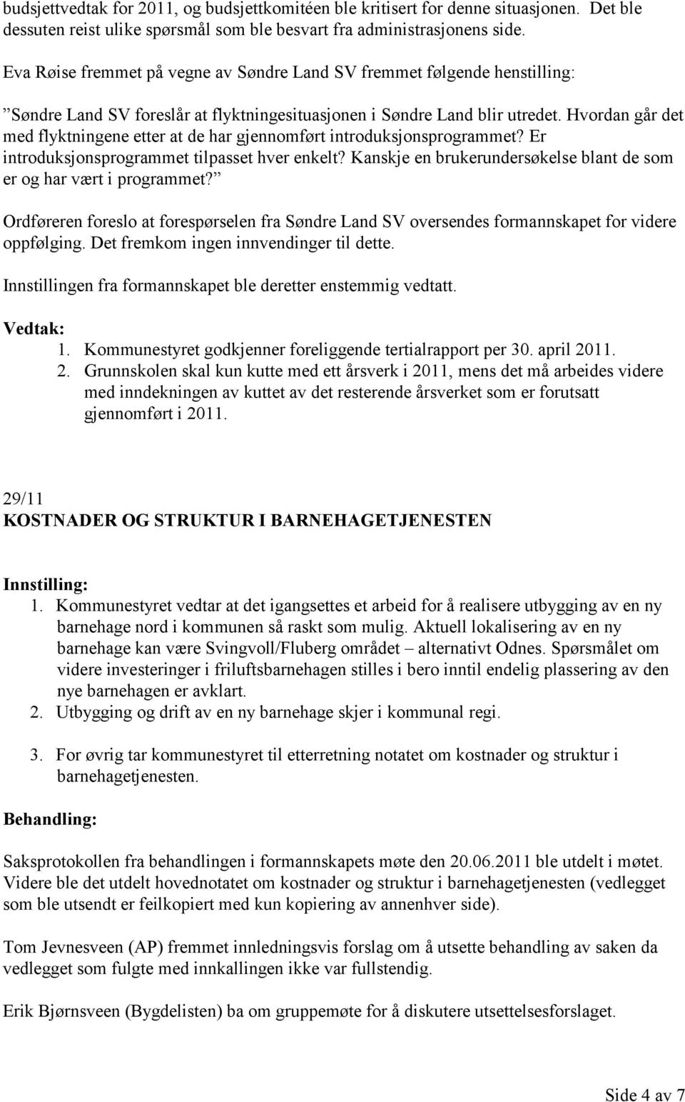 Hvordan går det med flyktningene etter at de har gjennomført introduksjonsprogrammet? Er introduksjonsprogrammet tilpasset hver enkelt?