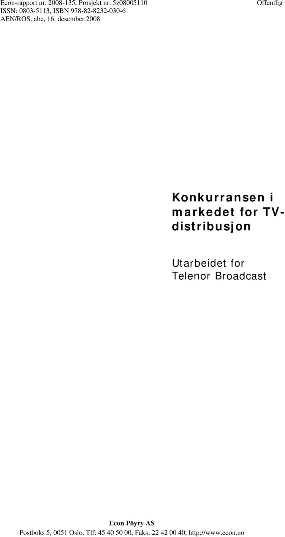 desember 2008 Offentlig Konkurransen i markedet for TVdistribusjon