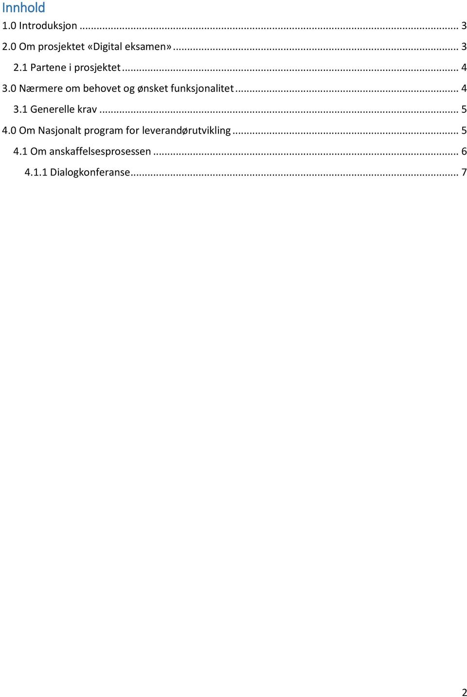 .. 5 4.0 Om Nasjonalt program for leverandørutvikling... 5 4.1 Om anskaffelsesprosessen.