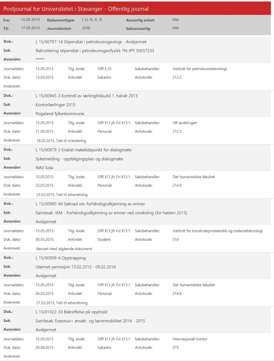 05.2015, Tatt til orientering I, 15/00979-2 Endret møtetidspunkt for dialogmøte Sykemelding - oppfølgingsplan og dialogmøte NAV Sola Dok. dato: 23.03.