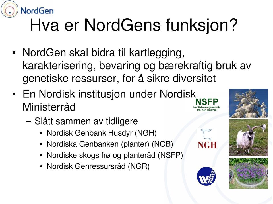 genetiske ressurser, for å sikre diversitet En Nordisk institusjon under Nordisk