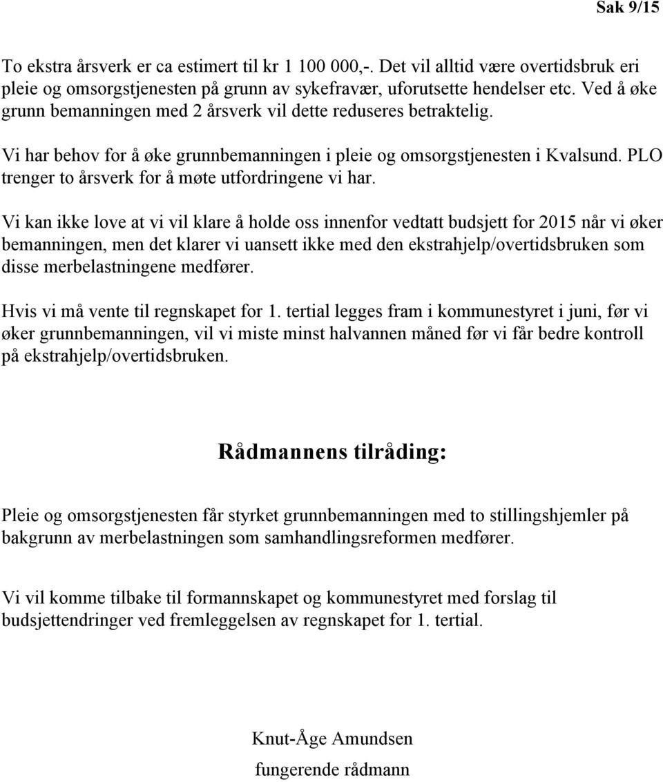 PLO trenger to årsverk for å møte utfordringene vi har.